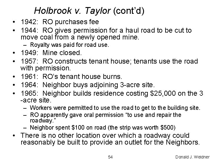 Holbrook v. Taylor (cont’d) • 1942: RO purchases fee • 1944: RO gives permission