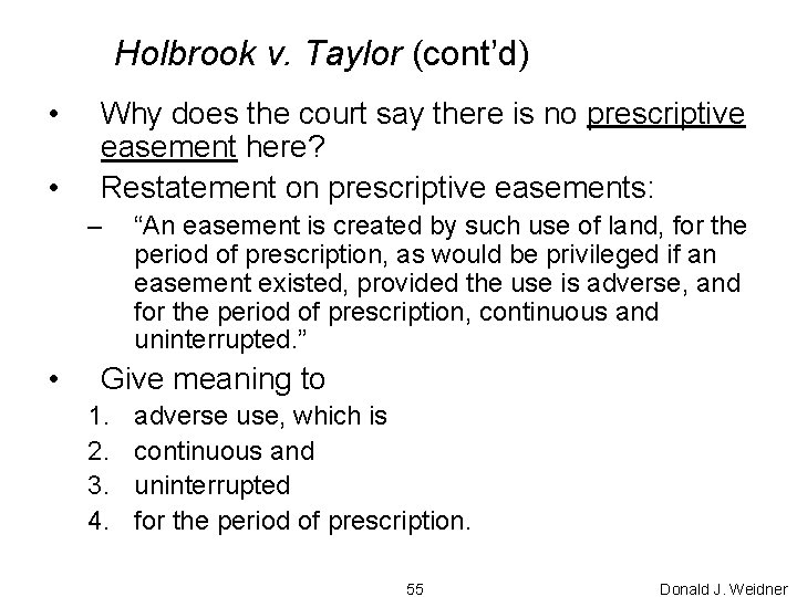 Holbrook v. Taylor (cont’d) • • Why does the court say there is no