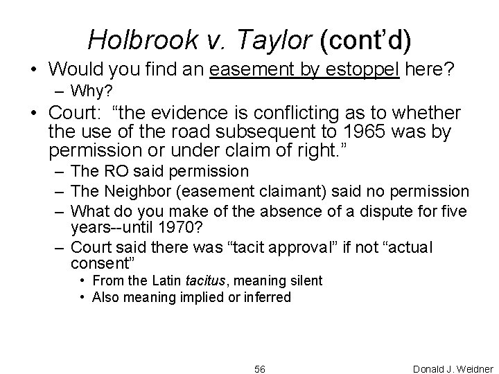 Holbrook v. Taylor (cont’d) • Would you find an easement by estoppel here? –