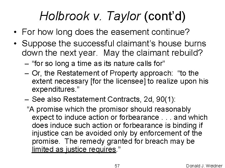 Holbrook v. Taylor (cont’d) • For how long does the easement continue? • Suppose