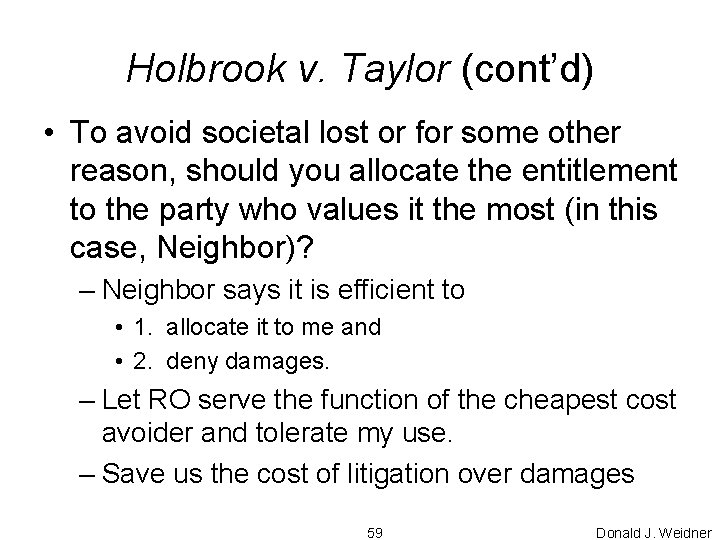 Holbrook v. Taylor (cont’d) • To avoid societal lost or for some other reason,