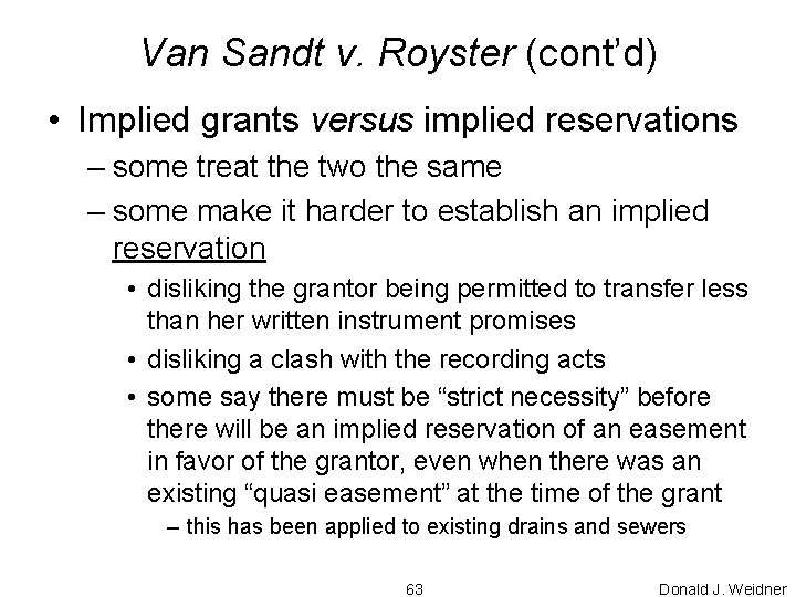Van Sandt v. Royster (cont’d) • Implied grants versus implied reservations – some treat