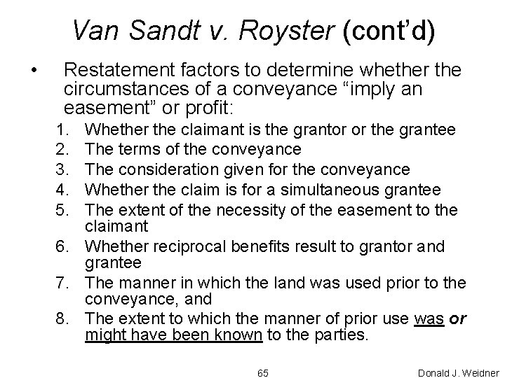 Van Sandt v. Royster (cont’d) • Restatement factors to determine whether the circumstances of