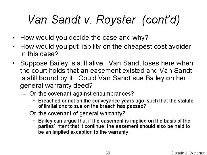 Van Sandt v. Royster (cont’d) • How would you decide the case and why?