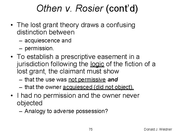 Othen v. Rosier (cont’d) • The lost grant theory draws a confusing distinction between