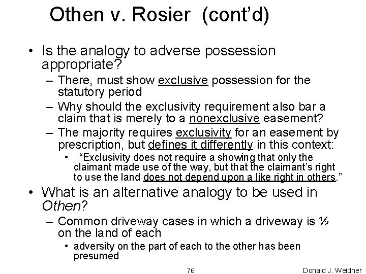 Othen v. Rosier (cont’d) • Is the analogy to adverse possession appropriate? – There,