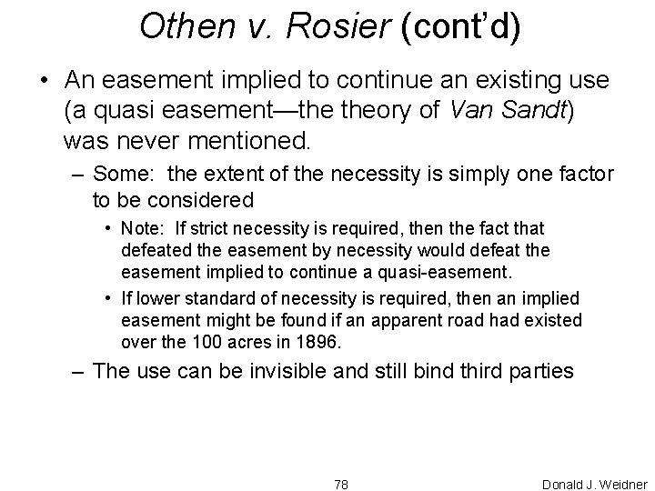 Othen v. Rosier (cont’d) • An easement implied to continue an existing use (a