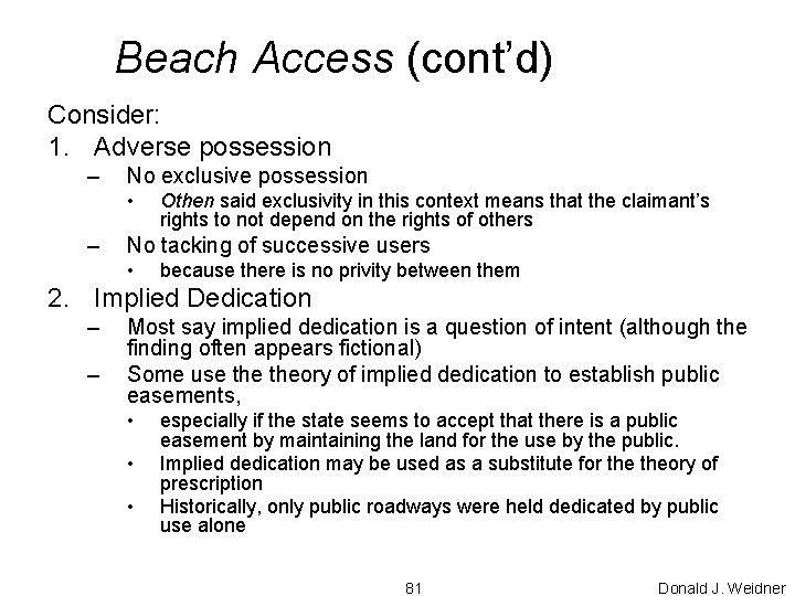 Beach Access (cont’d) Consider: 1. Adverse possession – No exclusive possession • – Othen