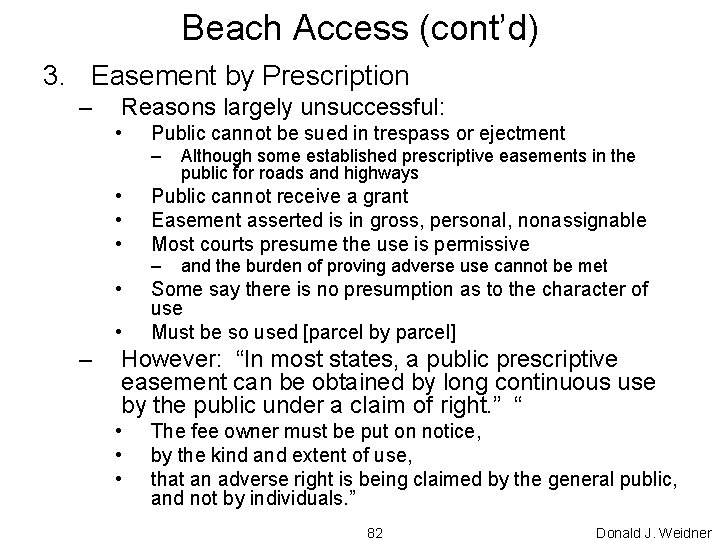 Beach Access (cont’d) 3. Easement by Prescription – Reasons largely unsuccessful: • Public cannot