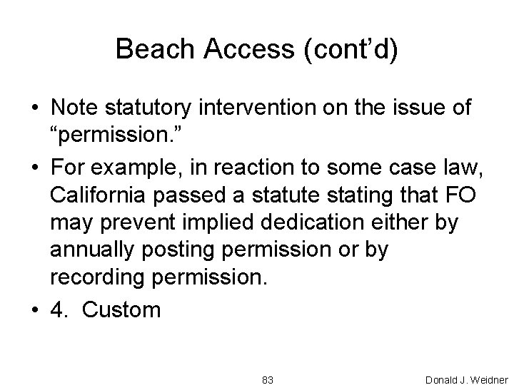 Beach Access (cont’d) • Note statutory intervention on the issue of “permission. ” •