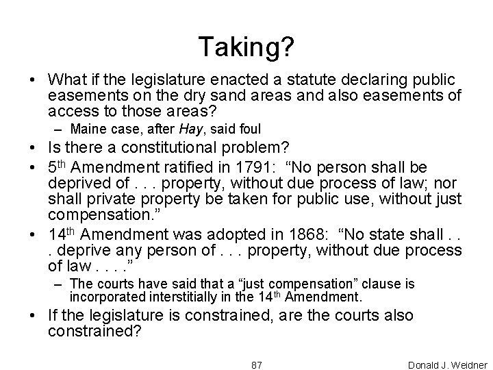 Taking? • What if the legislature enacted a statute declaring public easements on the