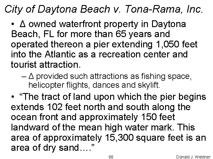 City of Daytona Beach v. Tona-Rama, Inc. • Δ owned waterfront property in Daytona