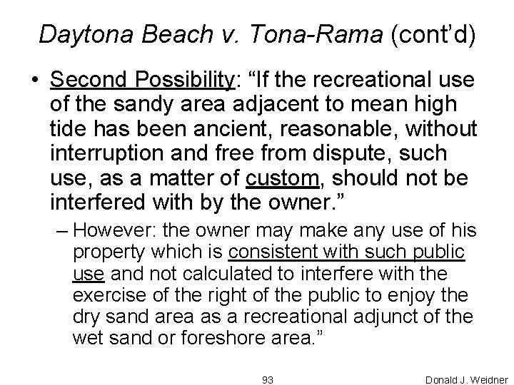 Daytona Beach v. Tona-Rama (cont’d) • Second Possibility: “If the recreational use of the