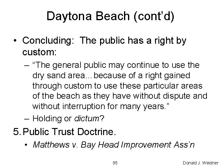 Daytona Beach (cont’d) • Concluding: The public has a right by custom: – “The
