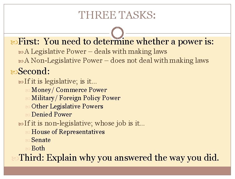 THREE TASKS: First: You need to determine whether a power is: A Legislative Power