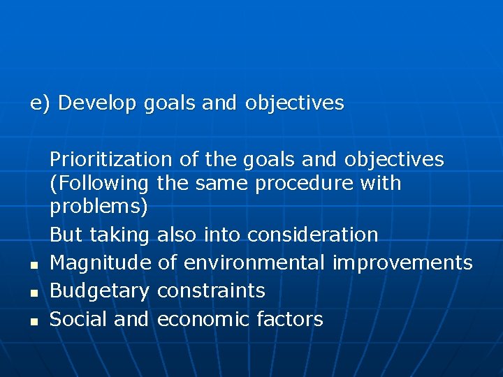 e) Develop goals and objectives n n n Prioritization of the goals and objectives