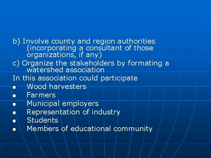b) Involve county and region authorities (incorporating a consultant of those organizations, if any)