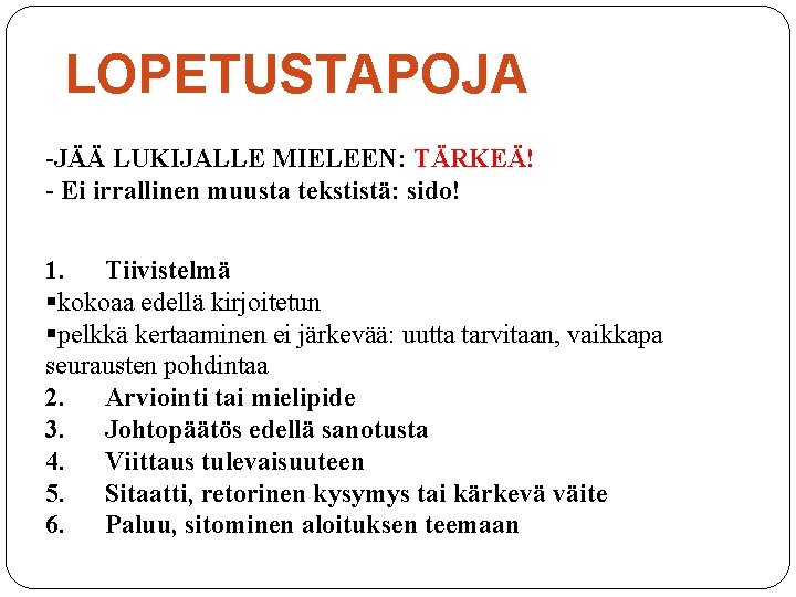 LOPETUSTAPOJA -JÄÄ LUKIJALLE MIELEEN: TÄRKEÄ! - Ei irrallinen muusta tekstistä: sido! 1. Tiivistelmä §kokoaa
