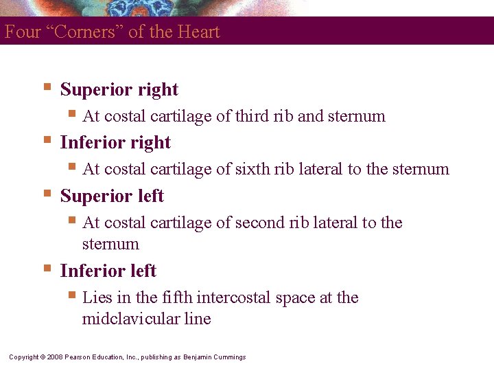 Four “Corners” of the Heart § Superior right § At costal cartilage of third