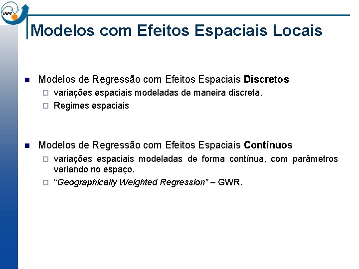 Modelos com Efeitos Espaciais Locais n Modelos de Regressão com Efeitos Espaciais Discretos variações