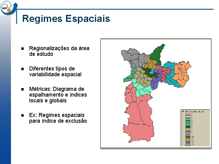 Regimes Espaciais n Regionalizações da área de estudo n Diferentes tipos de variabilidade espacial