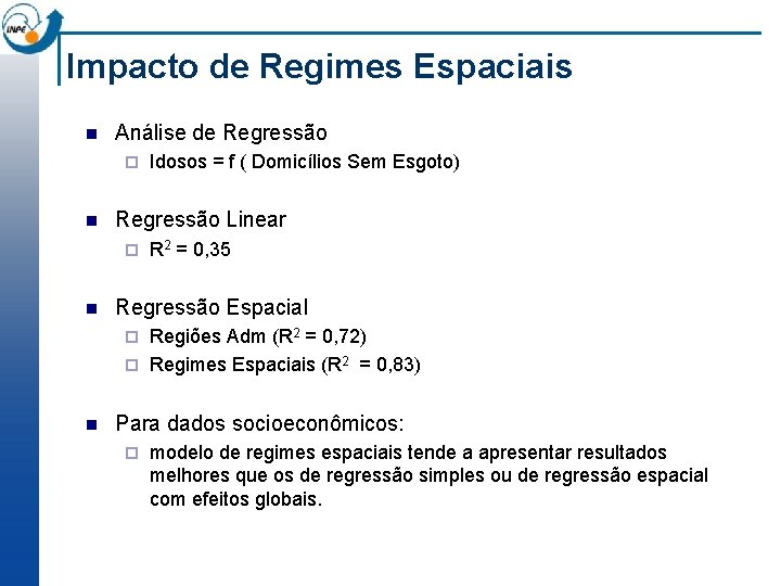 Impacto de Regimes Espaciais n Análise de Regressão ¨ n Regressão Linear ¨ n