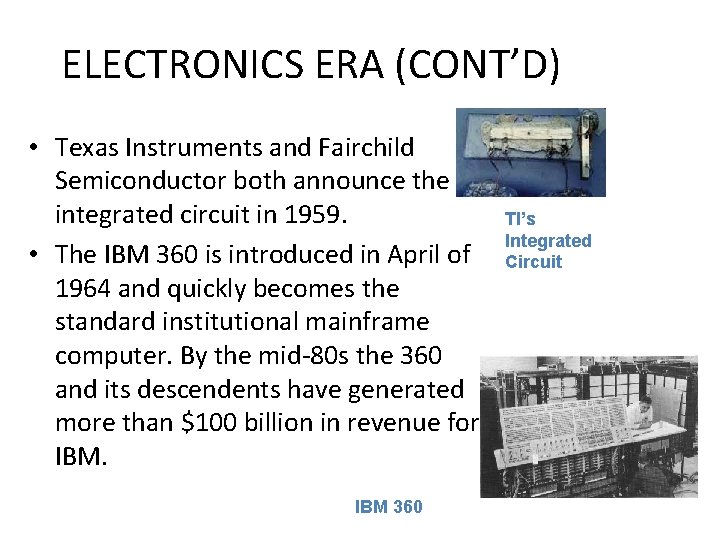 ELECTRONICS ERA (CONT’D) • Texas Instruments and Fairchild Semiconductor both announce the integrated circuit