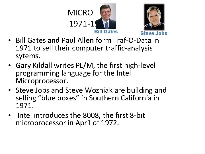 MICRO ERA 1971 -1989 Bill Gates Steve Jobs • Bill Gates and Paul Allen