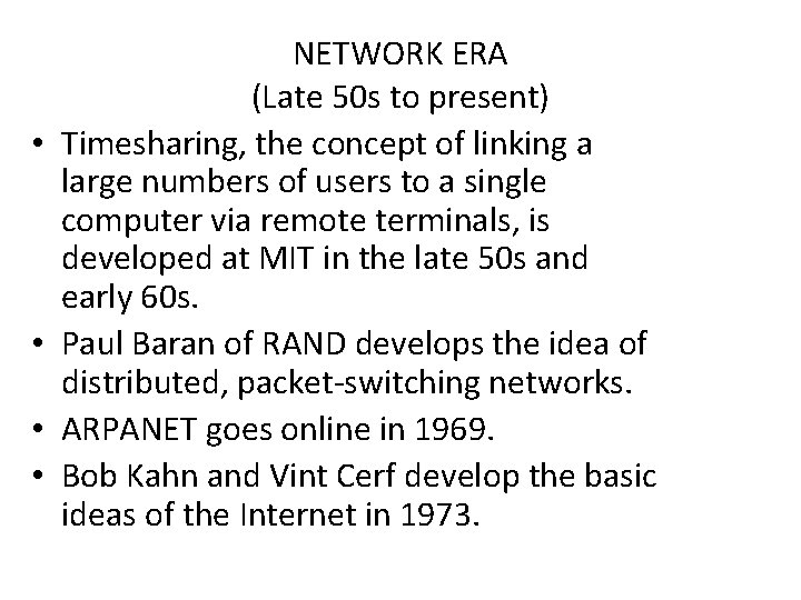  • • NETWORK ERA (Late 50 s to present) Timesharing, the concept of