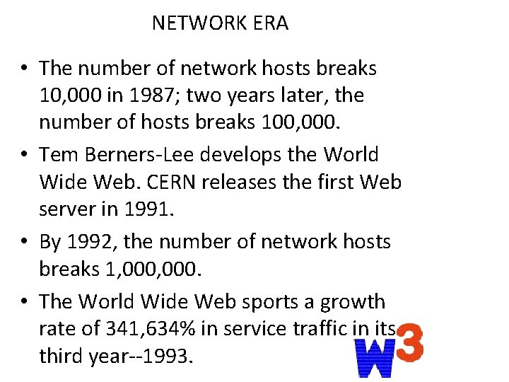 NETWORK ERA • The number of network hosts breaks 10, 000 in 1987; two