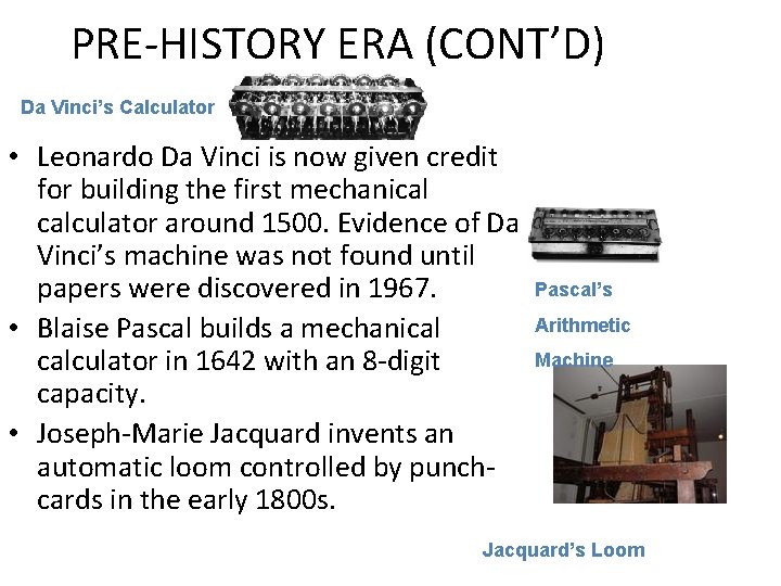 PRE-HISTORY ERA (CONT’D) Da Vinci’s Calculator • Leonardo Da Vinci is now given credit