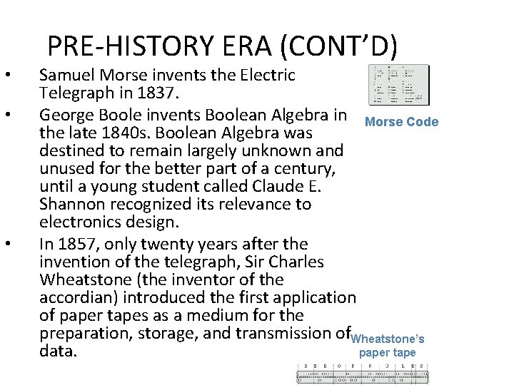  • • • PRE-HISTORY ERA (CONT’D) Samuel Morse invents the Electric Telegraph in