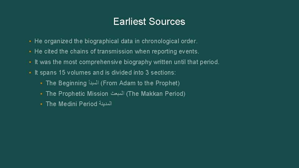 Earliest Sources • He organized the biographical data in chronological order. • He cited Earliest Sources • He organized the biographical data in chronological order. • He cited