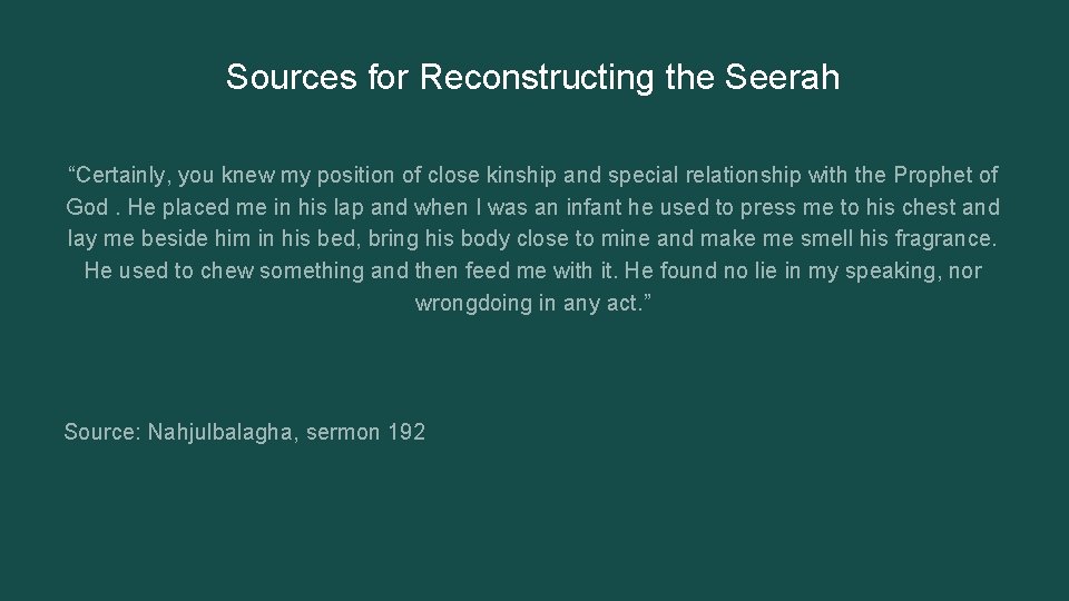 Sources for Reconstructing the Seerah “Certainly, you knew my position of close kinship and Sources for Reconstructing the Seerah “Certainly, you knew my position of close kinship and
