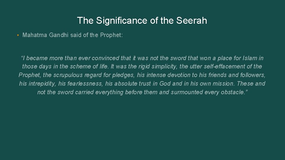 The Significance of the Seerah • Mahatma Gandhi said of the Prophet: “I became The Significance of the Seerah • Mahatma Gandhi said of the Prophet: “I became