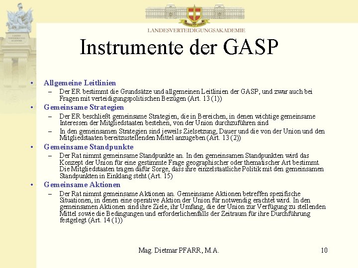 Instrumente der GASP • Allgemeine Leitlinien – • Gemeinsame Strategien – – • Der