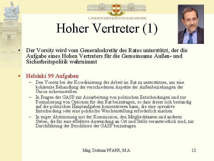 Hoher Vertreter (1) • Der Vorsitz wird vom Generalsekretär des Rates unterstützt, der die