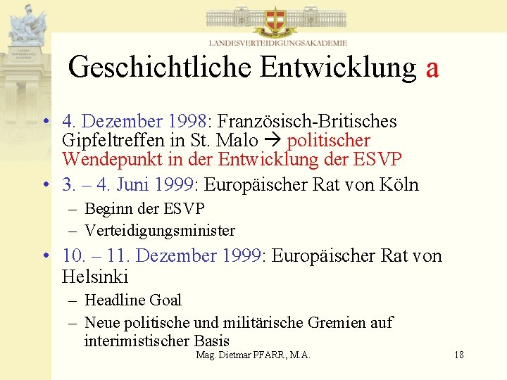 Geschichtliche Entwicklung a • 4. Dezember 1998: Französisch-Britisches Gipfeltreffen in St. Malo politischer Wendepunkt