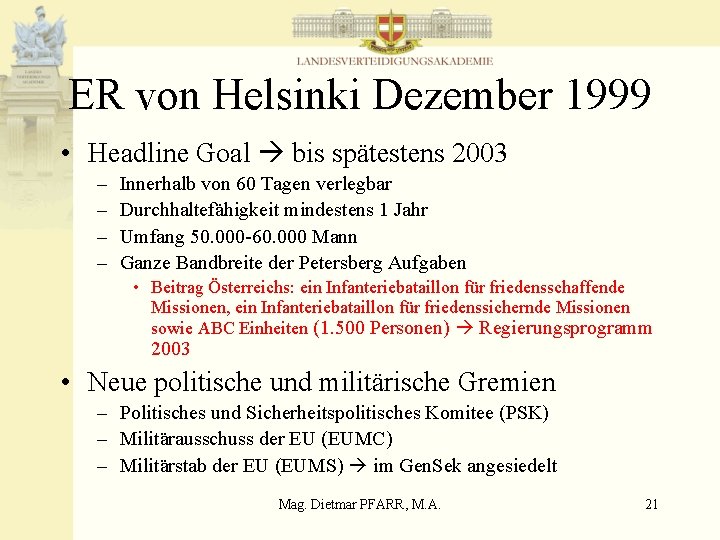 ER von Helsinki Dezember 1999 • Headline Goal bis spätestens 2003 – – Innerhalb