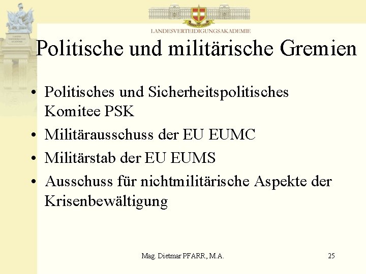 Politische und militärische Gremien • Politisches und Sicherheitspolitisches Komitee PSK • Militärausschuss der EU