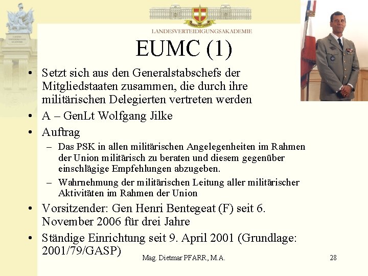 EUMC (1) • Setzt sich aus den Generalstabschefs der Mitgliedstaaten zusammen, die durch ihre