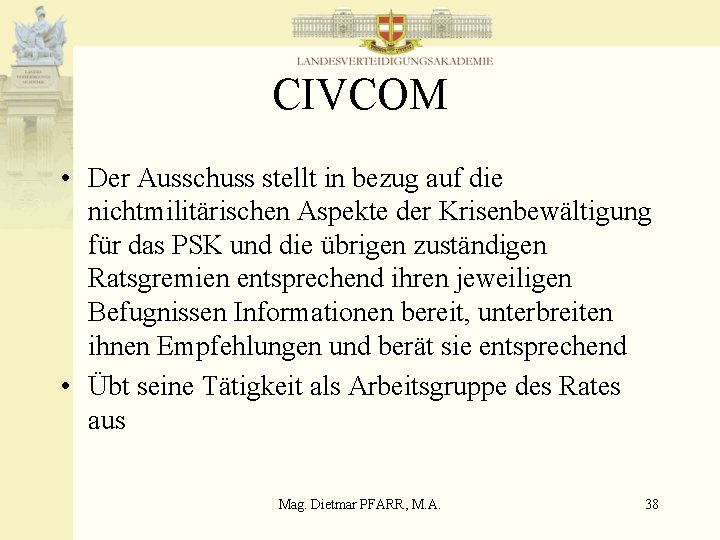 CIVCOM • Der Ausschuss stellt in bezug auf die nichtmilitärischen Aspekte der Krisenbewältigung für