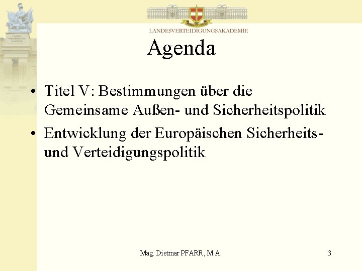 Agenda • Titel V: Bestimmungen über die Gemeinsame Außen- und Sicherheitspolitik • Entwicklung der