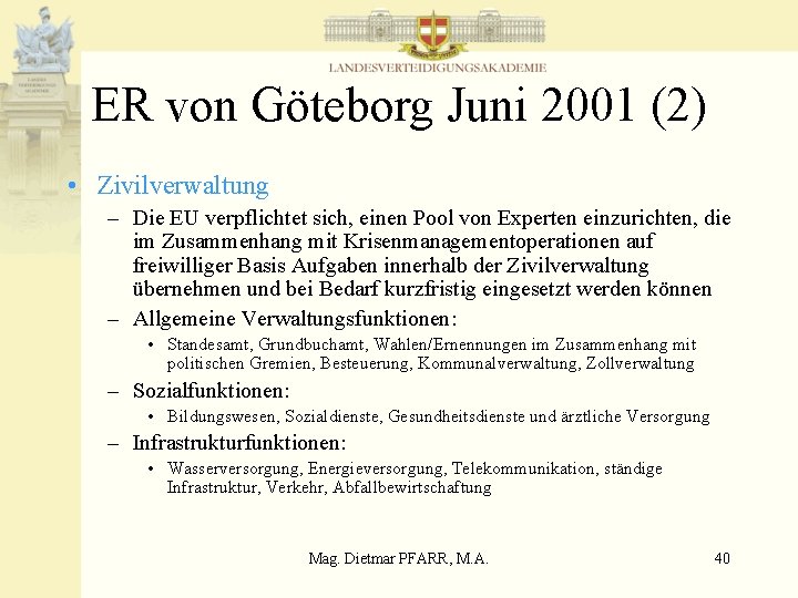 ER von Göteborg Juni 2001 (2) • Zivilverwaltung – Die EU verpflichtet sich, einen