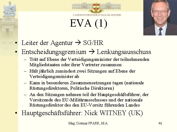 EVA (1) • Leiter der Agentur SG/HR • Entscheidungsgremium Lenkungsausschuss – Tritt auf Ebene