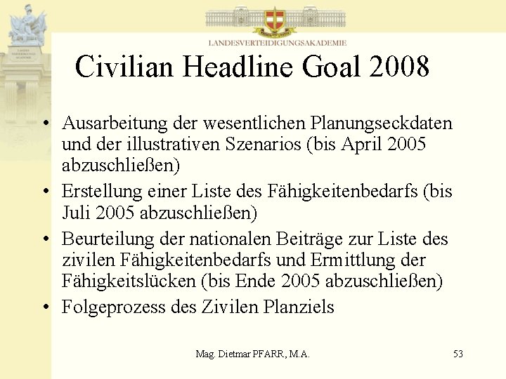 Civilian Headline Goal 2008 • Ausarbeitung der wesentlichen Planungseckdaten und der illustrativen Szenarios (bis