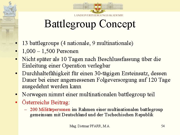 Battlegroup Concept • 13 battlegroups (4 nationale, 9 multinationale) • 1, 000 – 1,