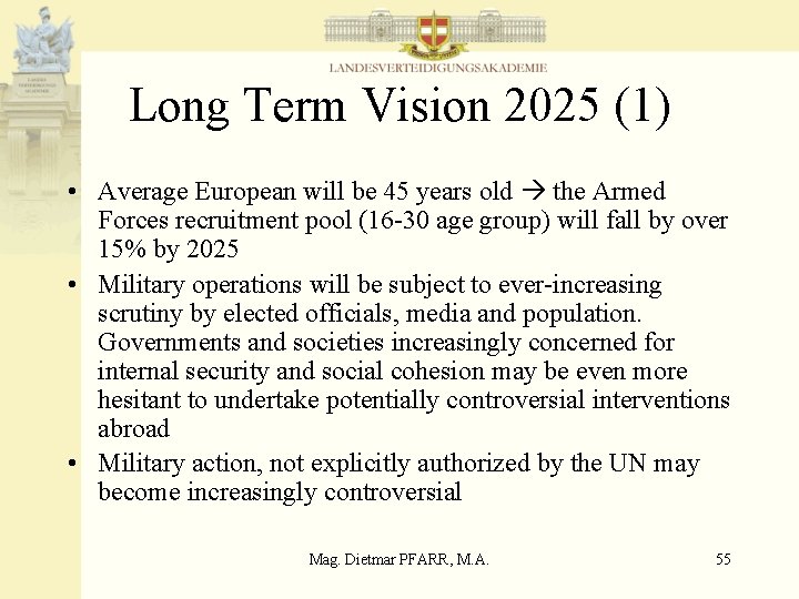 Long Term Vision 2025 (1) • Average European will be 45 years old the