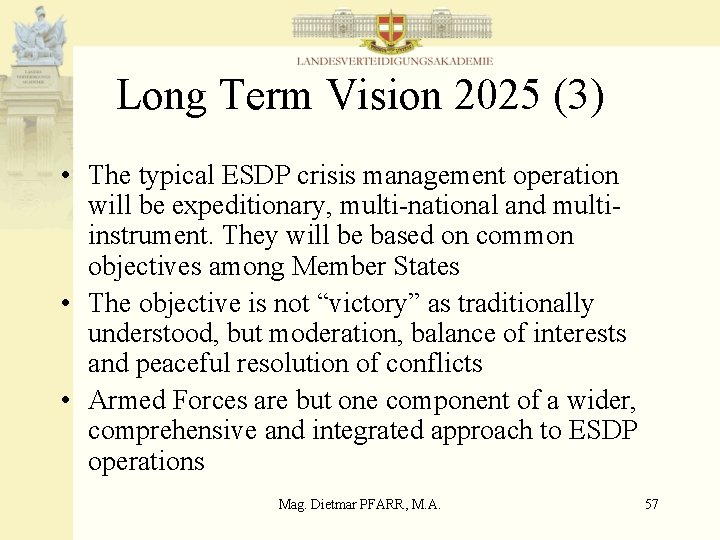 Long Term Vision 2025 (3) • The typical ESDP crisis management operation will be