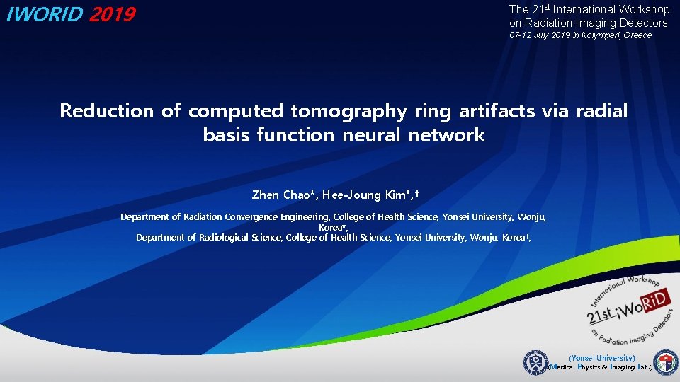 IWORID 2019 The 21 st International Workshop on Radiation Imaging Detectors 07 -12 July IWORID 2019 The 21 st International Workshop on Radiation Imaging Detectors 07 -12 July